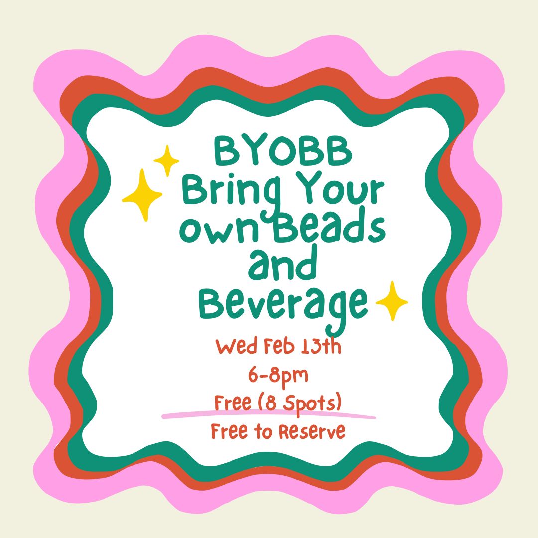 BYOBB - Bring Your own Beads and Beverage