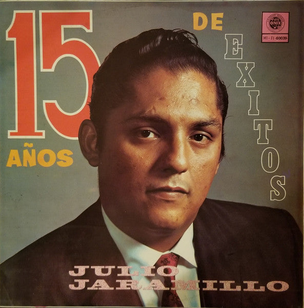 Julio Jaramillo Con Rosalino Quintero Y Su Conjunto : 15 Años De Exitos (LP, Comp)