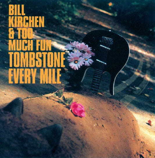 Bill Kirchen & Too Much Fun : Tombstone Every Mile (LP, Album, RE)