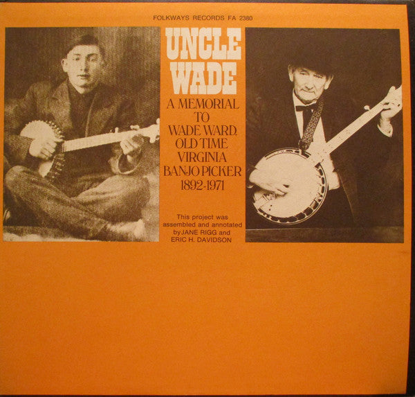 Wade Ward : Uncle Wade - A Memorial To Wade Ward, Old Time Virginia Banjo Picker 1892-1971 (LP)