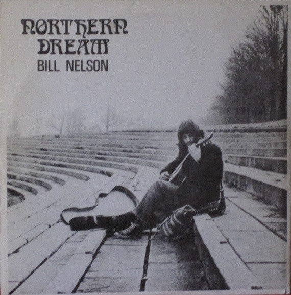 Bill Nelson : Northern Dream (LP, Album, Mono, Ltd, Num)
