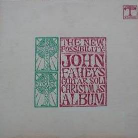 John Fahey : The New Possibility (John Fahey's Guitar Soli Christmas Album) (LP, Album)