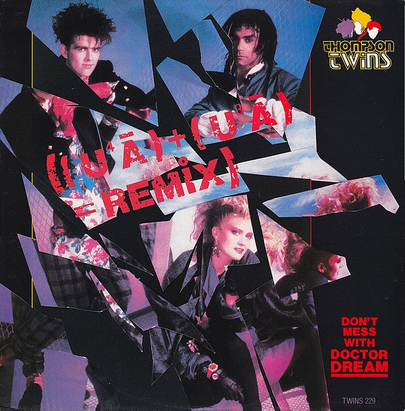 Thompson Twins : Don't Mess With Doctor Dream ((U⁴Ā) + (U³Ā) = Remix) (12")