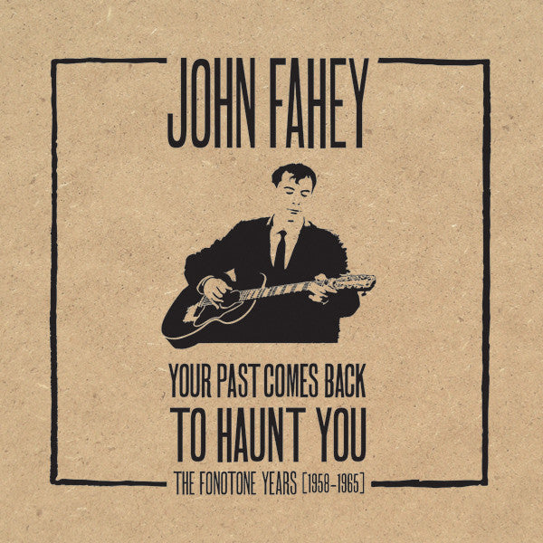 John Fahey : Your Past Comes Back To Haunt You (The Fonotone Years [1958-1965]) (5xCD, Comp + Box)