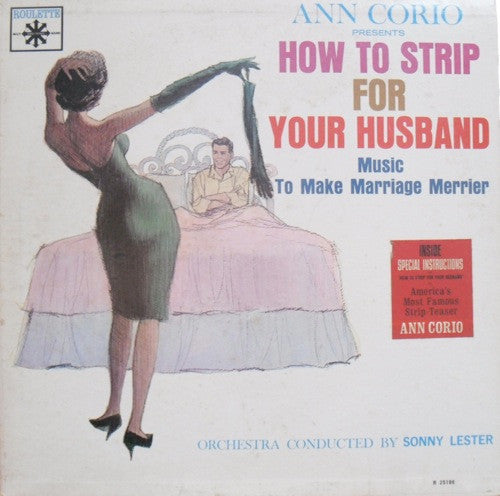 Sonny Lester & His Orchestra : Ann Corio Presents How To Strip For Your Husband : Music To Make Marriage Merrier (LP, Album, Mono)
