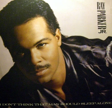 Ray Parker Jr. : I Don't Think That Man Should Sleep Alone (12", Maxi)