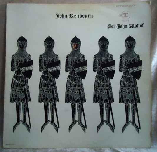 John Renbourn : Sir John Alot Of Merrie Englandes Musyk Thyng & Ye Grene Knyghte (LP, Album, RP)