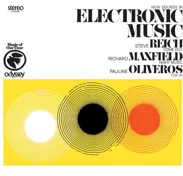 Steve Reich / Richard Maxfield / Pauline Oliveros : New Sounds In Electronic Music (Come Out / Night Music / I Of IV) (LP, RE)
