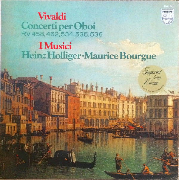 Antonio Vivaldi - I Musici, Heinz Holliger, Maurice Bourgue : Vivaldi Concerti Per Oboi RV 458, 462, 534, 535, 536 (LP, Album)