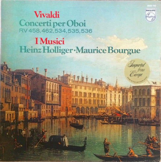 Antonio Vivaldi - I Musici, Heinz Holliger, Maurice Bourgue : Vivaldi Concerti Per Oboi RV 458, 462, 534, 535, 536 (LP, Album)