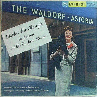 Gisele MacKenzie With Emil Coleman & His Orchestra Conducted By Al Pellegrini : In Person...At The Empire Room Of The Waldorf-Astoria (LP, Album)