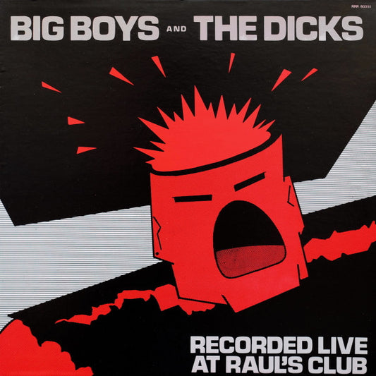 Big Boys (2) And The Dicks* : Recorded Live At Raul's Club (LP)