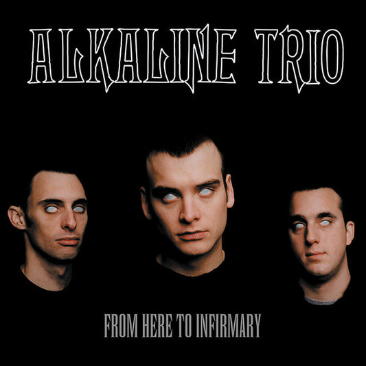 Alkaline Trio : From Here To Infirmary  (LP, Album, RP, 180)